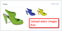 Upload static images first to your Shopify product